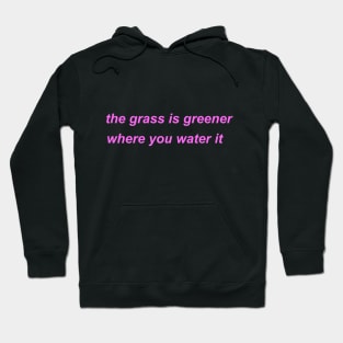 "the grass is greener where you water it" ♡ Y2K slogan Hoodie